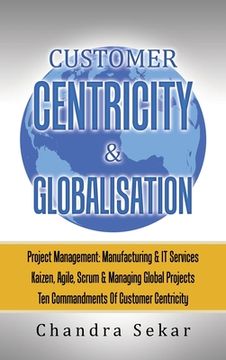 portada Customer Centricity & Globalisation: Project Management: Manufacturing & It Services (in English)