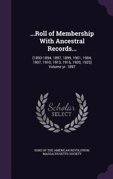portada ...Roll of Membership With Ancestral Records...: [1893-1894, 1897, 1899, 1901, 1904, 1907, 1910, 1913, 1916, 1920, 1923] Volume yr. 1897