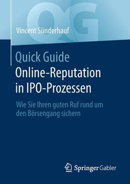 portada Quick Guide Online-Reputation in Ipo-Prozessen: Wie Sie Ihren Guten Ruf Rund Um Den Börsengang Sichern (en Alemán)