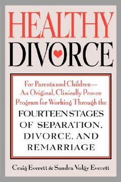 portada healthy divorce: for parents and children--an original, clinically proven program for working through the fourteen stages of separation (in English)
