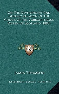 portada on the development and generic relation of the corals of the carboniferous system of scotland (1883) (en Inglés)