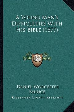 portada a young man's difficulties with his bible (1877) (en Inglés)