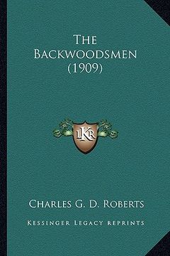 portada the backwoodsmen (1909) the backwoodsmen (1909) (en Inglés)