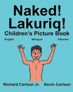 portada Naked! Lakuriq!: Children's Picture Book English-Albanian (Bilingual Edition) (en Inglés)