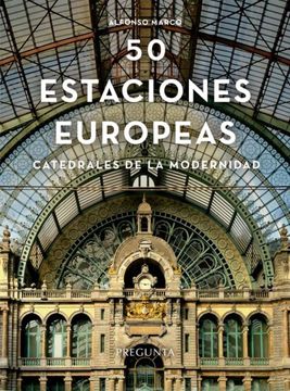 portada Cincuenta Estaciones Europeas. Catedrales de la Modernidad