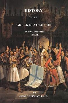 portada History of the Greek Revolution: Volume 2 (en Inglés)
