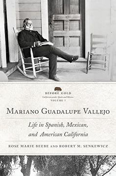 portada Mariano Guadalupe Vallejo: Life in Spanish, Mexican, and American California (Volume 7) (Before Gold: California Under Spain and Mexico Series) (en Inglés)