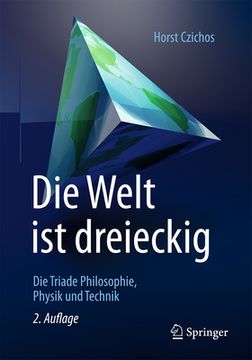 portada Die Welt Ist Dreieckig: Die Triade Philosophie - Physik - Technik