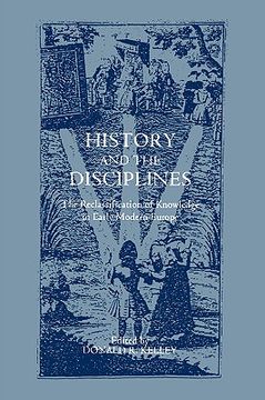 portada history and the disciplines: the reclassification of knowledge in early modern europe (en Inglés)