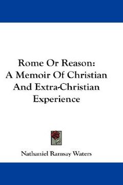 portada rome or reason: a memoir of christian and extra-christian experience (en Inglés)