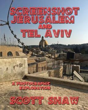 portada Screenshot Jerusalem and Tel Aviv: A Photographic Exploration