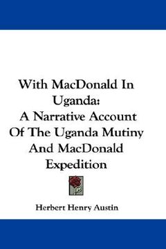 portada with macdonald in uganda: a narrative account of the uganda mutiny and macdonald expedition (en Inglés)