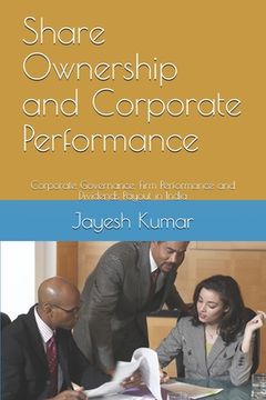 portada Share Ownership and Corporate Performance: Corporate Governance, Firm Performance and Dividends Payout in India (en Inglés)