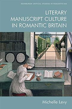 portada Literary Manuscript Culture in Romantic Britain (Edinburgh Critical Studies in Romanticism) (en Inglés)