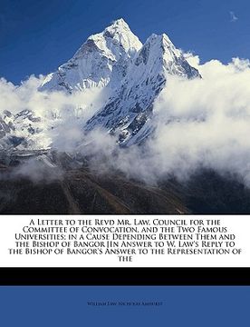 portada a   letter to the revd mr. law, council for the committee of convocation, and the two famous universities; in a cause depending between them and the b