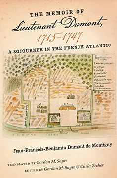 portada The Memoir of Lieutenant Dumont, 1715-1747: A Sojourner in the French Atlantic (Published for the Omohundro Institute of Early American History and Culture, Williamsburg, Virginia) (en Inglés)