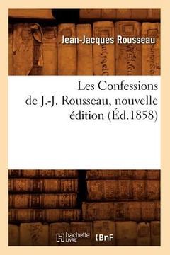 portada Les Confessions de J.-J. Rousseau, Nouvelle Édition (Éd.1858)