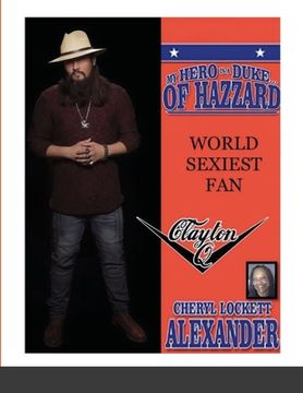 portada My Hero Is a Duke...of Hazzard World Sexiest Fan, Clayton Q. (en Inglés)