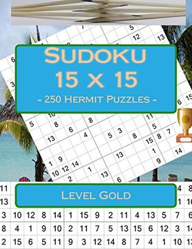 portada Sudoku 15 x 15 - 250 Hermit Puzzles - Level Gold: Book for Your Rest (15 x 15 Pitstop) (Volume 9) (en Inglés)