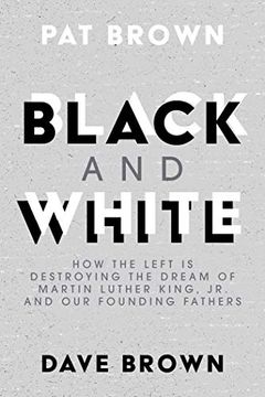 portada Black and White: How the Left is Destroying the Dream of Martin Luther King, jr. And our Founding Fathers (en Inglés)