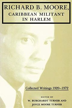 portada Richard b. Moore, Caribbean Militant in Harlem: Collected Writings, 1920-1972 (Blacks in the Diaspora) (en Inglés)