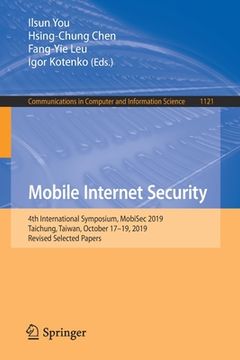 portada Mobile Internet Security: 4th International Symposium, Mobisec 2019, Taichung, Taiwan, October 17-19, 2019, Revised Selected Papers (in English)