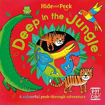 portada Deep in the Jungle: A Colourful Peek-Through Adventure Board Book (Hide and Peek) (in English)