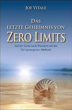 portada Das Letzte Geheimnis von "Zero Limits": Auf der Suche Nach Wundern mit der Ho´Oponopono-Methode. (en Alemán)