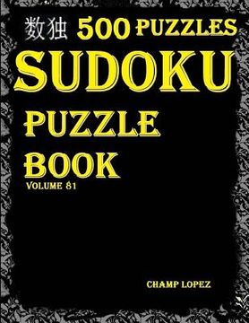 portada Sudoku: 500 Sudoku Puzzles(Easy, Medium, Hard, VeryHard)(SudokuPuzzleBook)(Volume81): sudoku puzzle books - how to solve a sud (en Inglés)