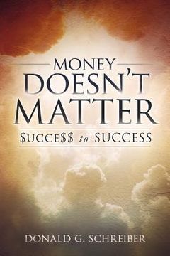 portada money doesn't matter: $ucce$$ to success! (en Inglés)