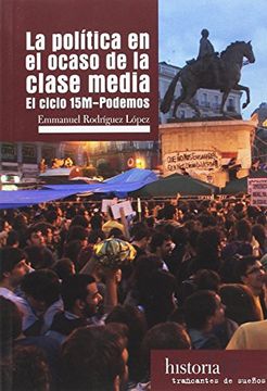 portada LA POLITICA EN EL OCASO DE LA CLASE MEDIA