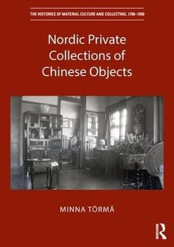 portada Nordic Private Collections of Chinese Objects (The Histories of Material Culture and Collecting, 1700-1950) (en Inglés)