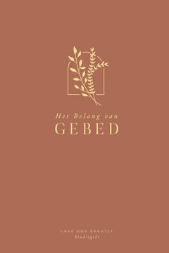 portada Het Belang van Gebed: A Love God Greatly Dutch Bible Study Journal