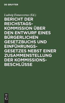 portada Bericht der Reichstags-Kommission Über den Entwurf Eines Bürgerlichen Gesetzbuchs und Einführungsgesetzes Nebst Einer Zusammenstellung der Kommissionsbeschlüsse (in German)