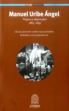 portada MANUEL URIBE ANGEL VIAJERO Y OBSERVADOR 1867-1892