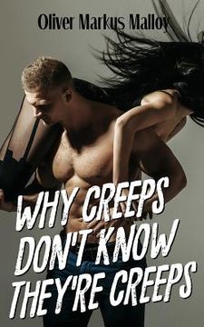 portada Why Creeps Don't Know They're Creeps: What Game of Thrones can teach us about relationships and Hollywood scandals. (in English)
