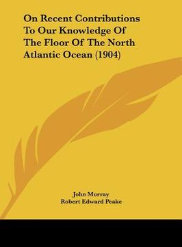portada on recent contributions to our knowledge of the floor of the north atlantic ocean (1904) (in English)