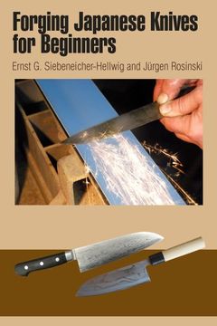portada Forging Japanese Knives for Beginners: Messer Magazin Workshop: From Steel Production to the Finished Tanto and Hocho with Practical Wire Binding