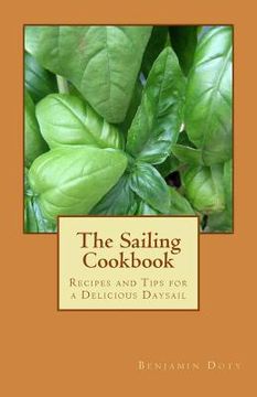 portada The Sailing Cookbook: Recipes and Tips for a Delicious Daysail (en Inglés)