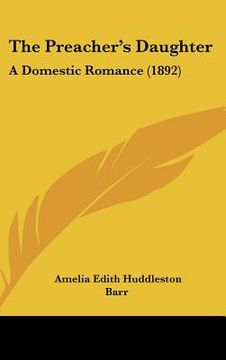 portada the preacher's daughter: a domestic romance (1892) (in English)