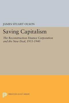 portada Saving Capitalism: The Reconstruction Finance Corporation and the new Deal, 1933-1940 (Princeton Legacy Library) (in English)
