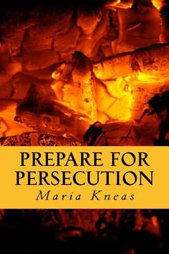 portada Prepare for Persecution: (Revised and Expanded Edition) (en Inglés)