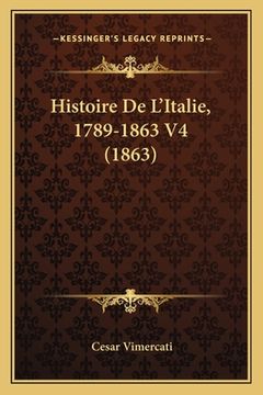 portada Histoire De L'Italie, 1789-1863 V4 (1863) (in French)