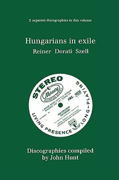 portada hungarians in exile. 3 discographies. fritz reiner, antal dorati, george szell. [1997]. (en Inglés)