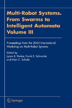 portada multi-robot systems. from swarms to intelligent automata, volume iii: proceedings from the 2005 international workshop on multi-robot systems