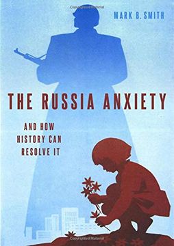 portada The Russia Anxiety: And how History can Resolve it (in English)