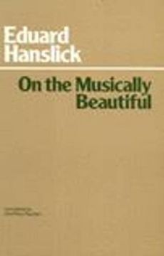 portada On the Musically Beautiful: A Contribution Towards the Revision of the Aesthetics of Music (en Inglés)