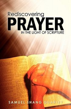 portada rediscovering prayer in the light of scripture: thy kingdom come; thy will be done on earth as it is in heaven (en Inglés)