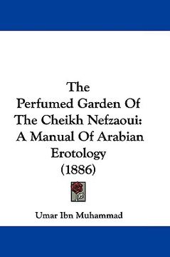 portada the perfumed garden of the cheikh nefzaoui: a manual of arabian erotology (1886)