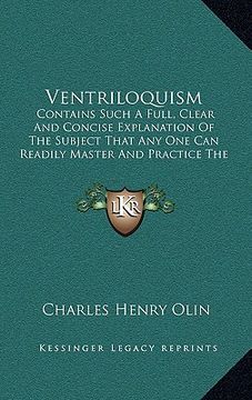 portada ventriloquism: contains such a full, clear and concise explanation of the subject that any one can readily master and practice the ar (en Inglés)